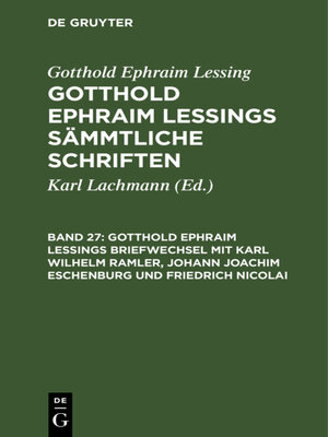 cover image of Gotthold Ephraim Lessings Briefwechsel mit Karl Wilhelm Ramler, Johann Joachim Eschenburg und Friedrich Nicolai
